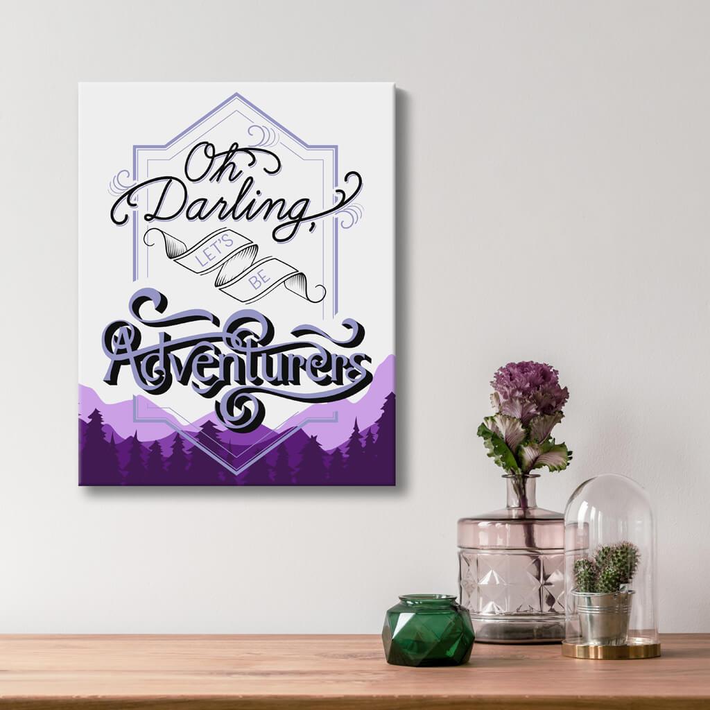 Oh Darling Lets Be Adventurers - Quote Art - Option 6